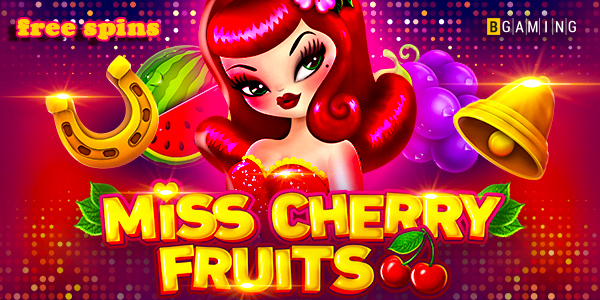 Free spins Miss Cherry Fruits